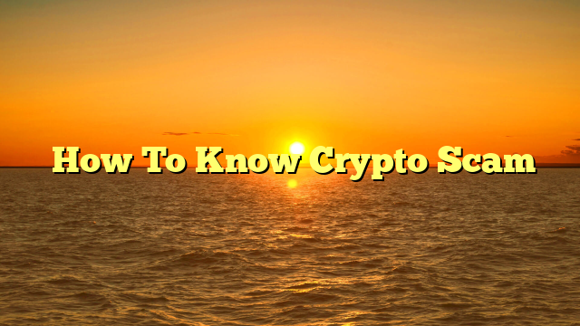  How To Know Crypto Scam